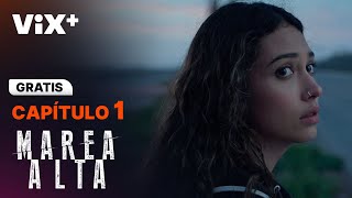 Marea Alta  Capítulo 1 Gratis  ViX [upl. by Laleb]