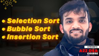 Sorting  Part 1  Selection Sort Bubble Sort Insertion Sort  Strivers A2Z DSA Course [upl. by Pantin352]