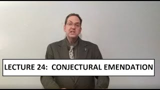 24  Conjectural Emendation [upl. by Noiztneb]