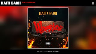 Haiti Babii  Tokyo Driftin Audio [upl. by Elton874]