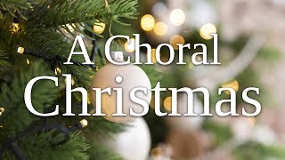 A Choral Christmas [upl. by Nesmat847]