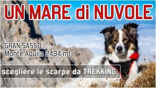 Fotografo un mare di nuvole al Gran Sasso  Monte Aquila Come scegliere le scarpe da trekking [upl. by Adiazteb785]