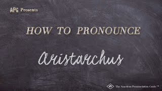 How to Pronounce Aristarchus Real Life Examples [upl. by Eenot]