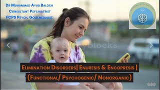 Elimination Disorders  Enuresis amp Encopresis Functional Psychogenic Nonorganic drayubkarim292 [upl. by Aidiruy]