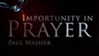 Importunity in Prayer  Paul Washer [upl. by Fasa]