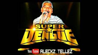 RECUERDOS QUE ME INUNDAN DE TRISTEZA  quotREESTRENO 2017 SUPER DENGUE ALECKZ TELLEZ [upl. by Doria]