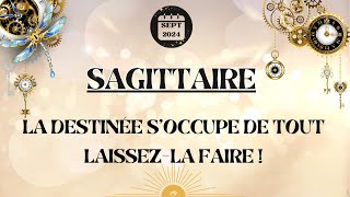 ♐ SAGITTAIRE SEPTEMBRE 2024  La destinée soccupe de tout Laissezla faire [upl. by Cyndie830]