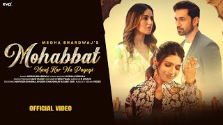 Mohabbat Maaf Kar Na Payegi Official Video  Megha Bhardwaj  Khushi Chaudhary  Kunaal Vermaa [upl. by Nedrud]