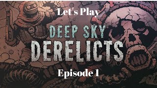 Lets Play Deep Sky Derelicts Ep 1 Getting ready [upl. by Yentihw976]