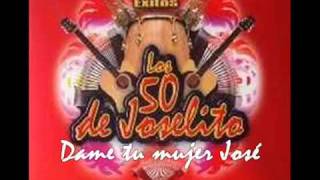 Los 50 de Joselito  Dame tu Mujer Jose  1998 [upl. by Lunn]