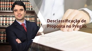 Desclassificação de Proposta no Pregão  Hipóteses e Jurisprudência [upl. by Hollis926]