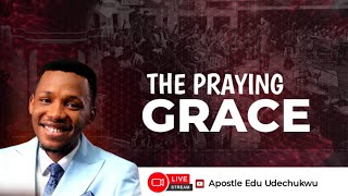 THE PRAYING GRACE  APOSTLE EDU UDECHUKWU [upl. by Lole]