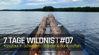 7 Tage Wildnis  710  Kanutour in Schweden  Ständer amp Bank craften  Bushcraft  052  2024 [upl. by Akinehc]