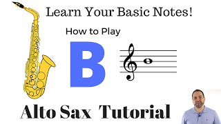 How to Play B on Alto Sax  Beginner Tutorial [upl. by Oidivo]