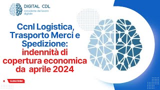 Ccnl Logistica Trasporto Merci e Terziario arriva lICE indennità copertura economica [upl. by Ydarg]