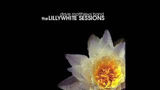 06  Dave Matthews Band  Lillywhite Sessions  Big Eyed Fish [upl. by Asiram]