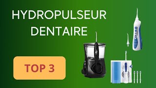 TOP 3  HYDROPULSEUR DENTAIRE 2024  COMPARATIF SIMPLE ET EFFICACE [upl. by Mecke]