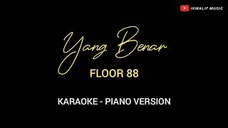 Floor 88  Yang Benar karaoke piano version [upl. by Rowley210]