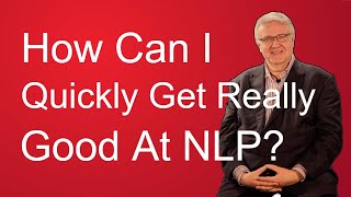 NLP Techniques How Can I Quickly Get Really Good At NLP [upl. by Yelime704]