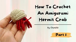 How To Crochet An Amigurumi Hermit Crab🧶🦀  A StepByStep Tutorial  Part 1 [upl. by Nnayecats]