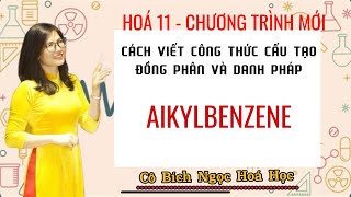 Hóa 11 mới I alkylbenzene cách viết công thức cấu tạo đồng phân và danh pháp [upl. by Enner]