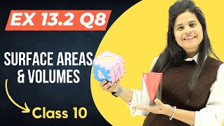 Ex 132 Q8  Surface Areas amp Volumes  Chapter 13  Class 10 Maths  NCERT [upl. by Evonne]