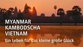 Myanmar Kambodscha Vietnam »Ein Leben für das kleine große Glück« [upl. by Nannaihr]