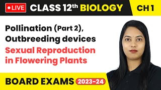 Pollination Part 2 amp Outbreeding devices  Class 12 Biology Chapter 1  LIVE [upl. by Erline]