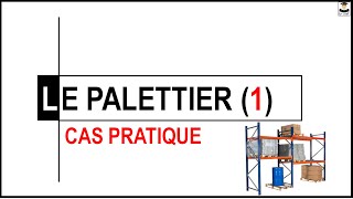 LE PALETTIER CAS PRATIQUE [upl. by Oynotna]