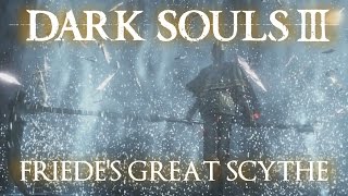 Friedes Great Scythe Moveset Dark Souls 3 [upl. by Pavkovic619]