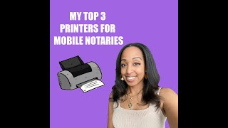 My Top 3 Recommended Printers for Mobile Notaries and Signing Agents [upl. by Annunciata]