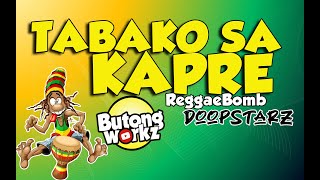 TABAKO SA KAPRE  Butongworkz reggae bomb [upl. by Hochman]