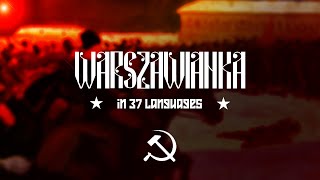 Warszawianka  In 37 Languages [upl. by Anilek]