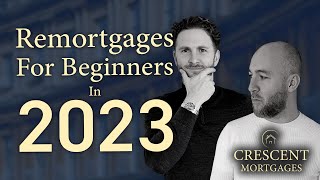 What Does Remortgage Mean  Beginners Guide to Remortgaging in the UK [upl. by Carie]