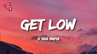 O SIDE MAFIA  Get Low [upl. by Gaw]