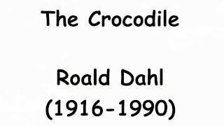 quotThe Crocodilequot by Roald Dahl read by Tom OBedlam [upl. by Liane]