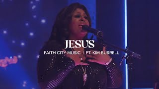 Faith City Music Jesus  Ft Kim Burrell [upl. by Weisburgh]