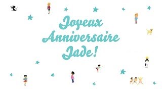 ♫ Joyeux Anniversaire Jade ♫ [upl. by Oscar]