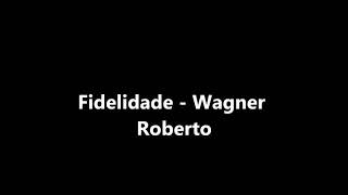 Fidelidade  Wagner Roberto  Playback LEGENDADO [upl. by Inohs]