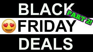 AMAZING Black Friday Deals ROUND 2 [upl. by Ahsikahs]