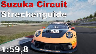 ACC Trackguide Suzuka Circuit  Assetto Corsa Competizione  Deutsch  Hotlap  Porsche 911 [upl. by Lleoj]