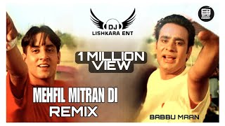 MEHFIL MITRAN DI REMIX BABBU MAAN amp DJ LISHKARA MIX  OLD PUNJABI SONG  BABBU MAAN HIT SONG [upl. by Llevra]