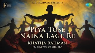 Piya Tose Naina Lage Re  Khatija Rahman  Kuhu Kuhu  Presented by AR Rahman [upl. by Nosyk414]