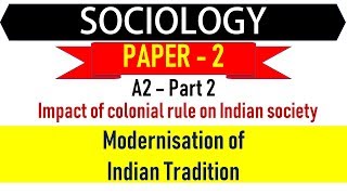 Sociology Paper 2 A2 Part 2 Modernisation of Indian Tradition [upl. by Saihtam]