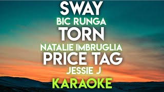 SWAY  BIC RUNGA │ TORN  NATALIE IMBRUGLIA │ PRICE TAG  JESSIE J KARAOKE VERSION [upl. by Aztiray214]