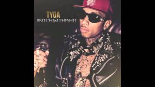 Tyga  Bitch im the shit NEW HD [upl. by Wemolohtrab]