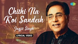 चिट्ठी ना कोई संदेश  Chithi Na Koi Sandesh  Lyrical Video  Jagjit Singh Ghazals  Old Ghazals [upl. by Henriques632]