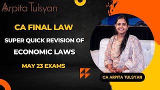 CA FINAL May23  Economic Laws  Super Quick Revision by CA Arpita Tulsyan [upl. by Fenelia]