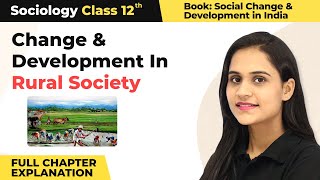 Class 12 Sociology Chapter 4  Change amp Development In Rural Society Full Ch Explanation 202223 [upl. by Tenej]