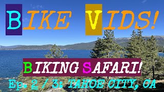 BIKEVIDS Bike Safari Ep 2 of 3  Is riding around Lake Tahoe Actually Fun [upl. by Erma981]